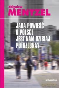 Jaka powieść o Polsce jest nam dzisiaj potrzebna - Zbigniew Mentzel [KSIĄŻKA]