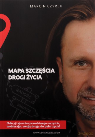 Mapa szczęścia - drogi życia - Marcin Czyrek [KSIĄŻKA]