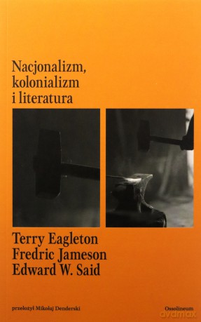 Nacjonalizm, kolonializm i literatura - Terry Eagleton, Fredric Jameson [KSIĄŻKA]