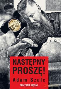 Następny proszę! Fryzjer męski - Adam Szulc [KSIĄŻKA]