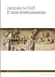 O inne średniowiecze - Goff Jacques Le [KSIĄŻKA]