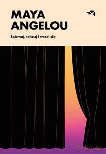 Śpiewaj, tańcuj i wesel się - Maya Angelou [KSIĄŻKA]