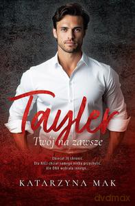 Tayler. Twój na zawsze - Katarzyna Mak [KSIĄŻKA]