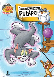 Tom i Jerry. Średniowieczne pułapki [KSIĄŻKA]