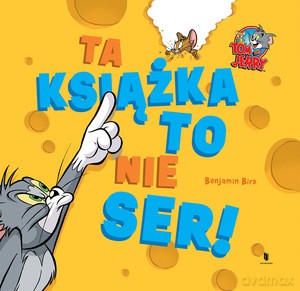 Tom i Jerry. Ta książka to nie ser! [KSIĄŻKA]
