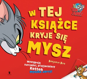 Tom i Jerry. W tej książce kryje się mysz [KSIĄŻKA]