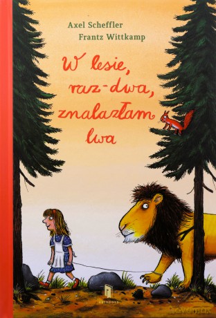 W lesie, raz-dwa, znalazłam lwa - Axel Scheffler, Frantz Wittkamp [KSIĄŻKA]