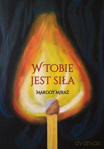 W Tobie jest siła - Margot Miraż [KSIĄŻKA]