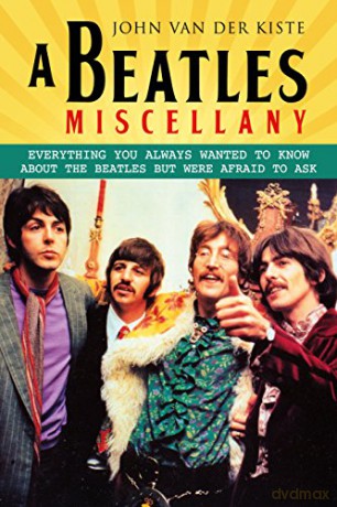 The Beatles: A Beatles Miscellany: Everything You Always Wanted To Know About The Beatles But Were Afraid To Ask [KSIĄŻKA]