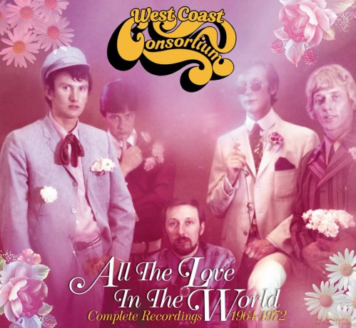 West Coast Consortium: All The Love In The World: Complete Recordings 1964-1972 [CD]