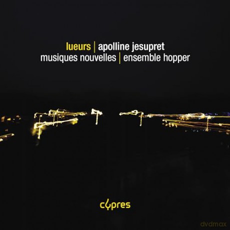 Ensemble Hopper: Apolline Jesupret: Lueurs [CD]