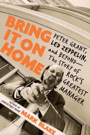 Peter Grant: Bring It On Home. Peter Grant. Led Zeppelin And Beyond. The Story Of Rocks Greatest Manager Hardback Book [KSIĄŻKA]