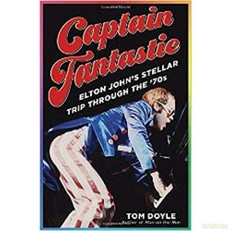 Elton John: Captain Fantastic Elton Johns Stellar Trip Through The 70s Hardback Book [KSIĄŻKA]