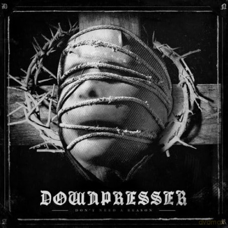 Downpresser: DonT Need A Reason [CD]