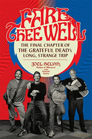 Grateful Dead: Fare Thee Well. The Final Chapter Of The Grateful Deads Long. Strange Trip Hardback Book [KSIĄŻKA]