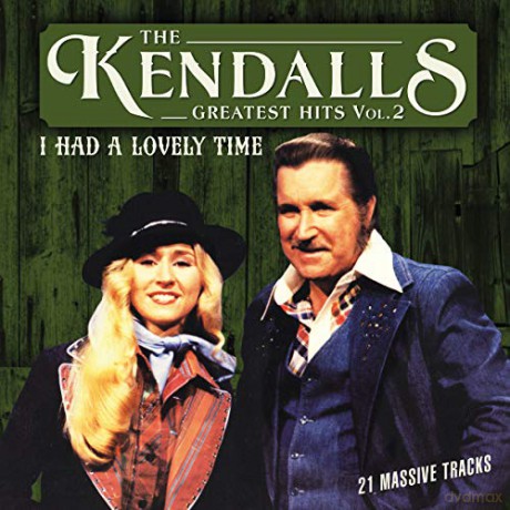 Kendalls: Greatest Hits Volume 2: I Had A Lovely Time [CD]