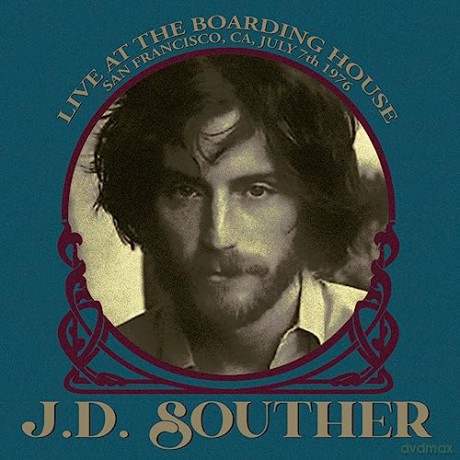 J.D. Souther: Live At The Boarding House. San Francisco. Ca. July 7Th 1976 [CD]