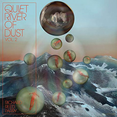 Richard Reed Parry: Quiet River Of Dust Vol. 2 (White) [Winyl]