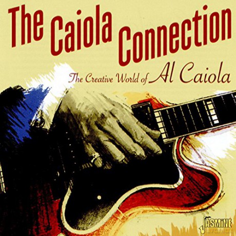 Al Caiola: The Caiola Connection - The Creative World Of Al Caiola [CD]