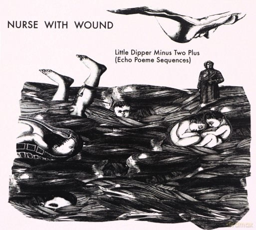 Nurse With Wound: The Little Dipper Minus Two Plus (Echo Poeme Sequences) [CD]