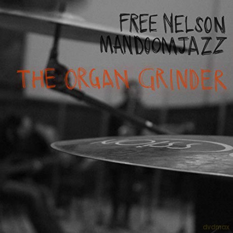 Free Nelson Mandoomjazz: The Organ Grinder [CD]