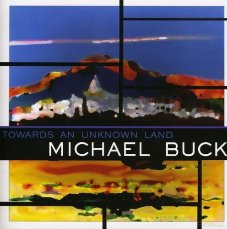 Michael Buck: Towards An Unknown Land [CD]