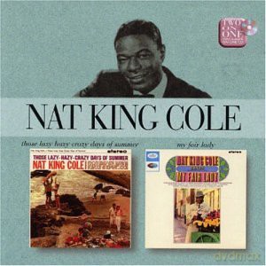 Nat King Cole: Those Lazy, Hazy, Crazy Days Summer/My F [CD]