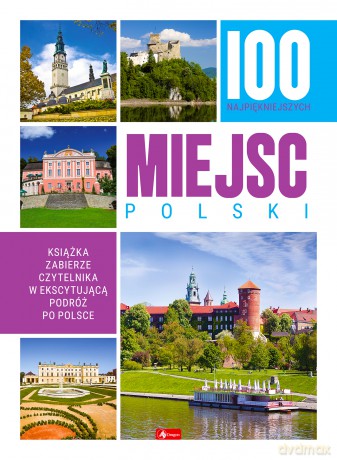 100 najpiękniejszych miejsc Polski [KSIĄŻKA]