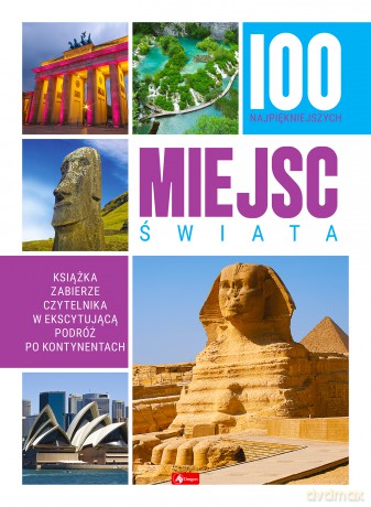 100 najpiękniejszych miejsc świata [KSIĄŻKA]