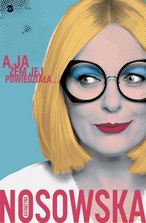 A ja żem jej powiedziała... - Katarzyna Nosowska [KSIĄŻKA]