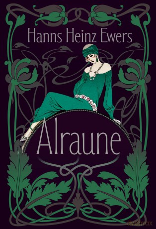 Alraune. Historia pewnej żyjącej istoty - Hanns Heinz-Ewers [KSIĄŻKA]