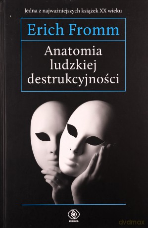 Anatomia ludzkiej destrukcyjności - Erich Fromm [KSIĄŻKA]
