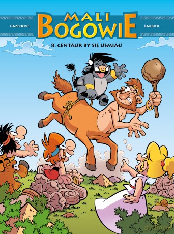 Centaur by się uśmiał. Mali Bogowie (Tom 8) - Christophe Cazenove, Philippe Larbier [KOMIKS]