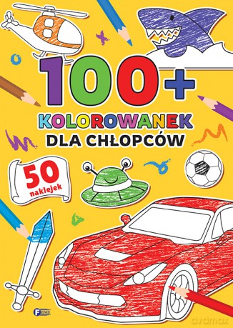 Dla chłopców. 100+ kolorowanek [KSIĄŻKA]
