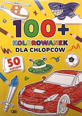 Dla chłopców. 100+ kolorowanek [KSIĄŻKA]