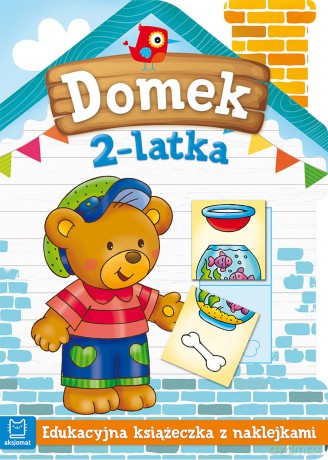 Domek 2-latka. Edukacyjna książeczka z naklejkami [KSIĄŻKA]