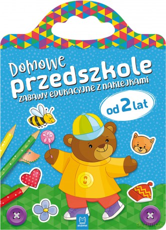 Domowe przedszkole od 2 lat. Zabawy edukacyjne z naklejkami [KSIĄŻKA]