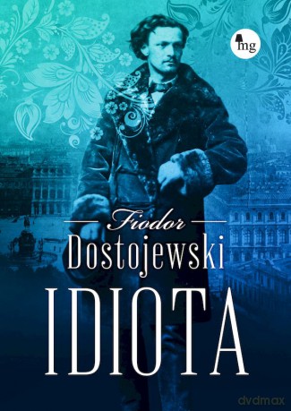 Idiota - Fiodor Dostojewski [KSIĄŻKA]