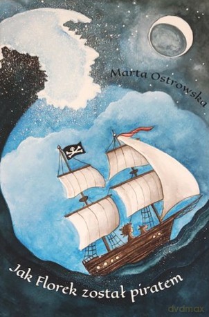 Jak Florek został piratem - Marta Ostrowska [KSIĄŻKA]