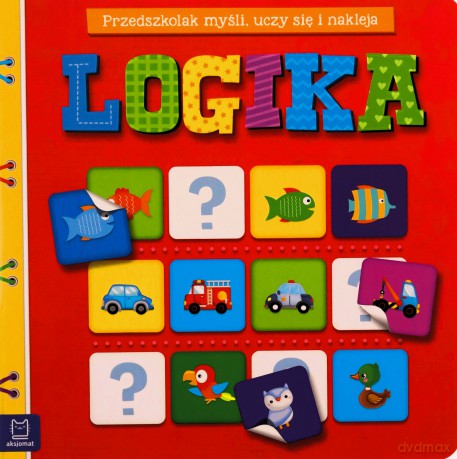 Logika. Przedszkolak myśli, uczy się i nakleja - Anna Podgórska [KSIĄŻKA]