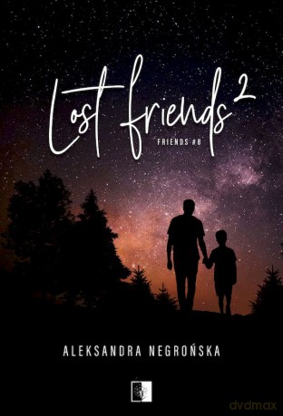 Lost Friends 2. Friends (Tom 8) - Aleksandra Negrońska [KSIĄŻKA]