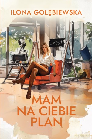Mam na ciebie plan - Ilona Gołębiewska [KSIĄŻKA]