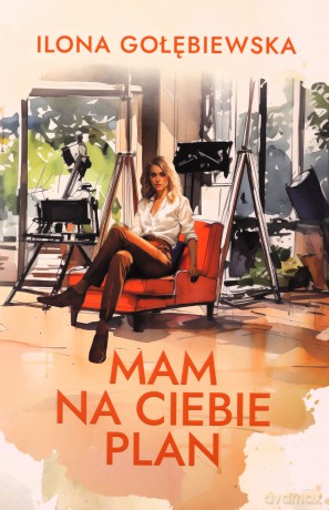 Mam na ciebie plan - Ilona Gołębiewska [KSIĄŻKA]