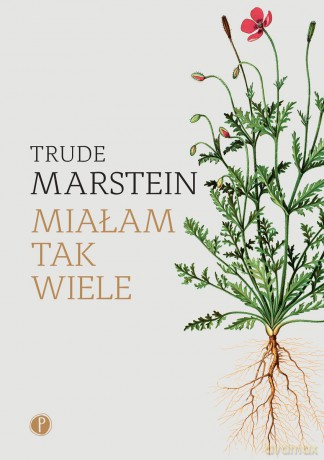 Miałam tak wiele - Trude Marstein [KSIĄŻKA]