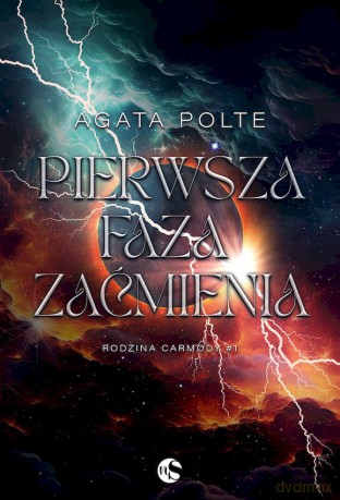 Pierwsza faza zaćmienia. Rodzina Carmody (Tom 1) - Agata Polte [KSIĄŻKA]
