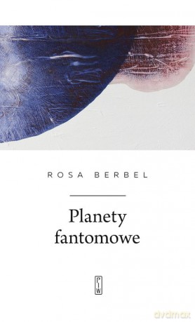 Planety fantomowe - Rosa Berbel [KSIĄŻKA]