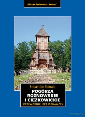 Pogórza Rożnowskie i Ciężkowickie. Przewodnik krajoznawczy - Sebastian Tomala [KSIĄŻKA]