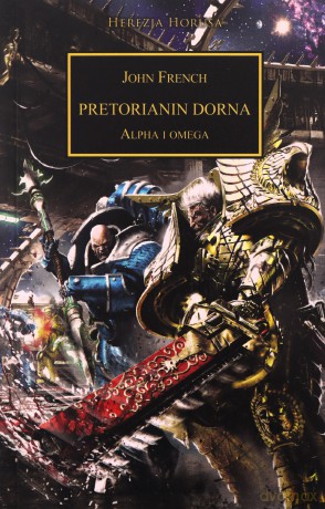 Pretorianin Dorna. Alpha i Omega. Herezja Horusa - John French [KSIĄŻKA]
