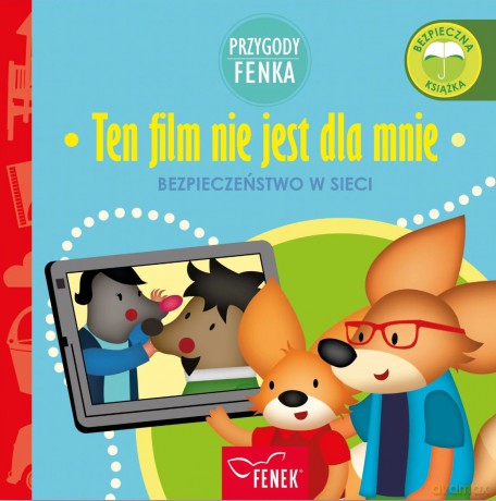 Ten film nie jest dla mnie. Bezpieczeństwo w sieci. Przygody Fenka - Dominika Gałka [KSIĄŻKA]
