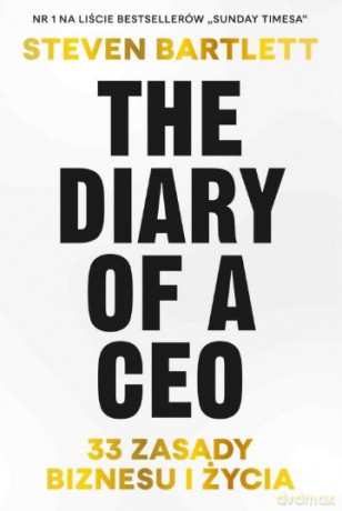 The Diary of a CEO. 33 zasady biznesu i życia - Steven Bartlett [KSIĄŻKA]